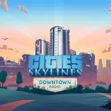 Cities: Skylines - Downtown Radio Cities: Skylines - Downtown Radio