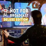 Not For Broadcast Deluxe Edition Not For Broadcast Deluxe Edition