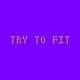 Try to Fit