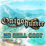 No Skill Cost - Onigo Hunter