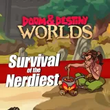 Doom and Destiny Worlds - Survival of the Nerdiest