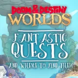 Doom and Destiny Worlds - Fantastic Quests and Where to Find Them