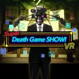 Super Death Game Show! VR