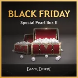 Black Desert - [Black Friday] Special Pearl Box II