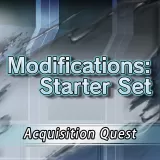 Modifications: Starter Set Acquisition Quest
