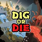 Dig or Die Dig or Die