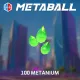 Metaball -Metanium 100