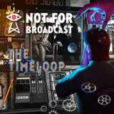 Not For Broadcast - The Timeloop
