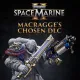Warhammer 40,000: Space Marine 2 - Macraggeâs Chosen DLC
