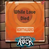 Drums Rock: Northward - 'While Love Died' (English/Chinese/Korean/Japanese Ver.)