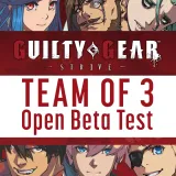 Guilty Gear -Strive- Team OF 3 ネットワークオープンβテスト