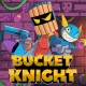 Bucket Knight (English Ver.)