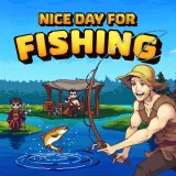 Nice Day for Fishing Nice Day for Fishing
