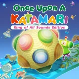 Once Upon A Katamari - King of All Sounds Edition