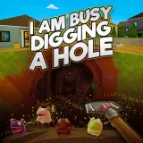 I Am Busy Digging A Hole