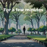 For a few minutes