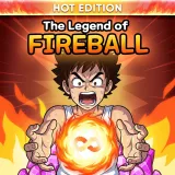 The Legend Of Fireball: Hot Edition