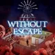 Without Escape