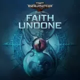 Warhammer 40,000: Inquisitor - Martyr - Faith Undone