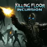 Killing Floor: Incursion Killing Floor: Incursion