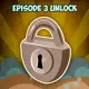 Episode 3 unlock