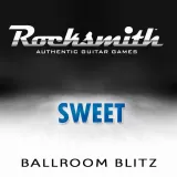 Rocksmith Sweet - Ballroom Blitz