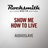 Rocksmith 2014 - Audioslave - Show Me How To Live