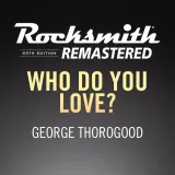Rocksmith 2014 – Who Do You Love - George Thorogood