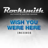 Rocksmith 2014 - Incubus - Wish You Were Here