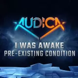 Audica: "Pre-Existing Condition" - I Was Awake