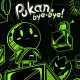 Pukan, Bye-Bye!