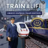 Train Life: A Railway Simulator - Orient Express Edition Pre-Order