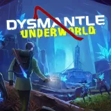 Dysmantle: Underworld
